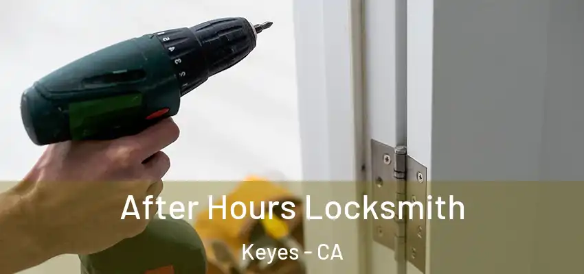  After Hours Locksmith Keyes - CA
