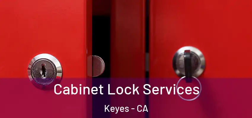  Cabinet Lock Services Keyes - CA