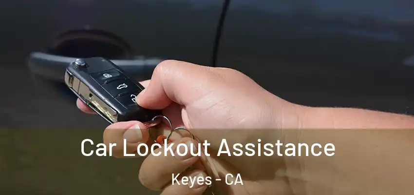  Car Lockout Assistance Keyes - CA