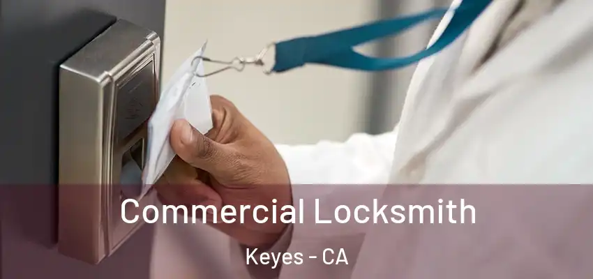  Commercial Locksmith Keyes - CA