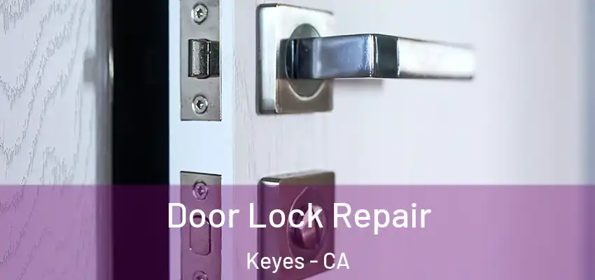  Door Lock Repair Keyes - CA