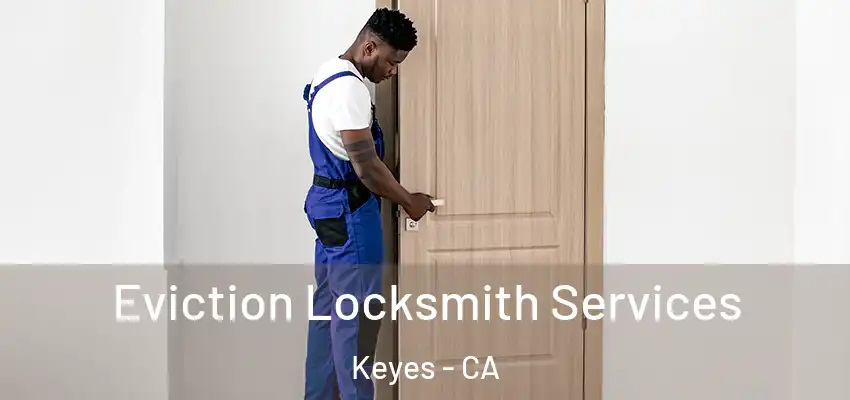 Eviction Locksmith Services Keyes - CA