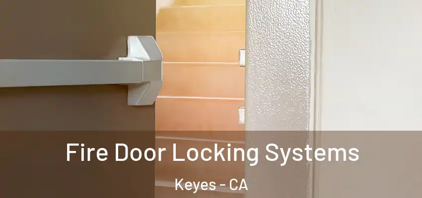  Fire Door Locking Systems Keyes - CA