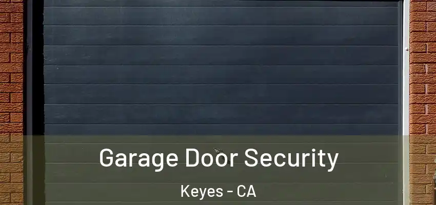  Garage Door Security Keyes - CA