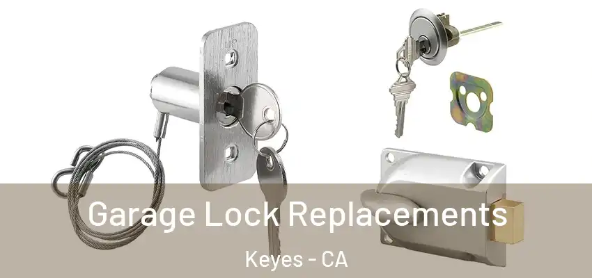  Garage Lock Replacements Keyes - CA