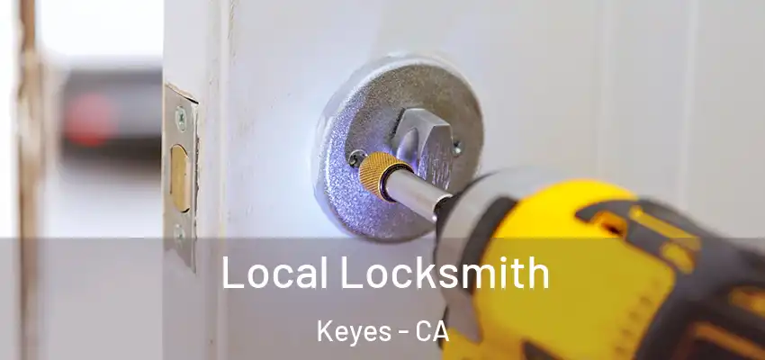 Local Locksmith Keyes - CA