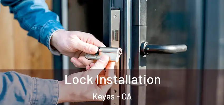  Lock Installation Keyes - CA