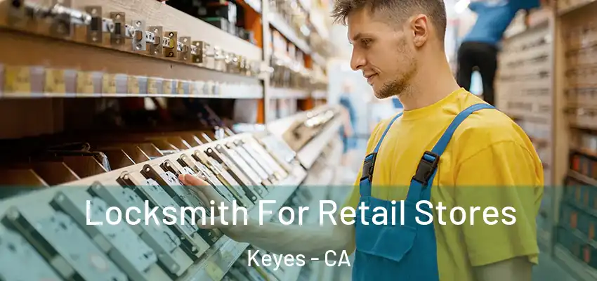  Locksmith For Retail Stores Keyes - CA