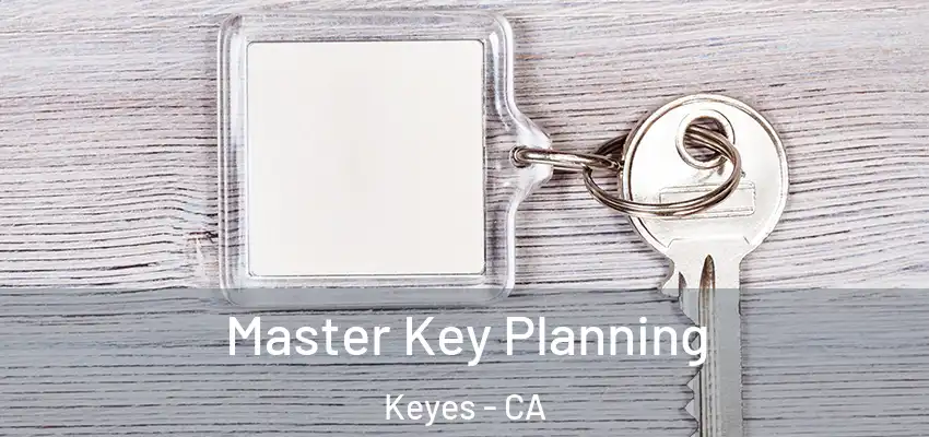  Master Key Planning Keyes - CA
