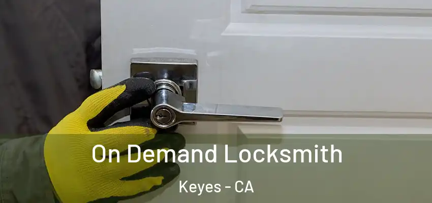  On Demand Locksmith Keyes - CA
