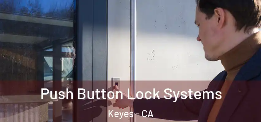  Push Button Lock Systems Keyes - CA