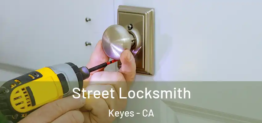 Street Locksmith Keyes - CA