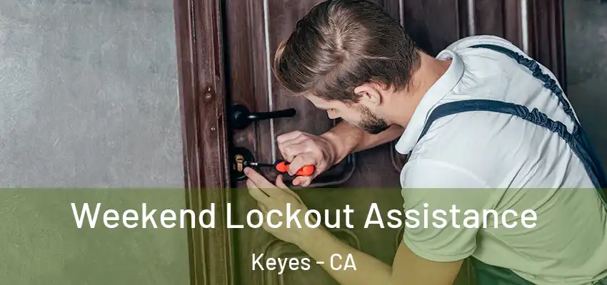  Weekend Lockout Assistance Keyes - CA
